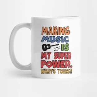 Making music is my superpower. Mug